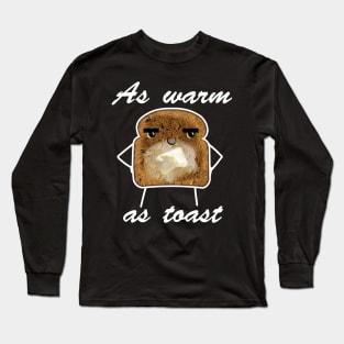 As Warm As Toast Funny Saying Cute Design Long Sleeve T-Shirt